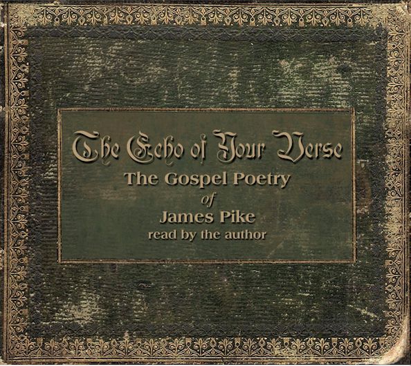 The Echo Of Your Verse - The Gospel Poetry of James Pike - CD