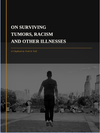 On Surviving Tumors, Racism and Other Illnesses