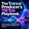 The Trance Producer’s TikTok Playbook