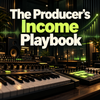 The Producer’s Income Playbook