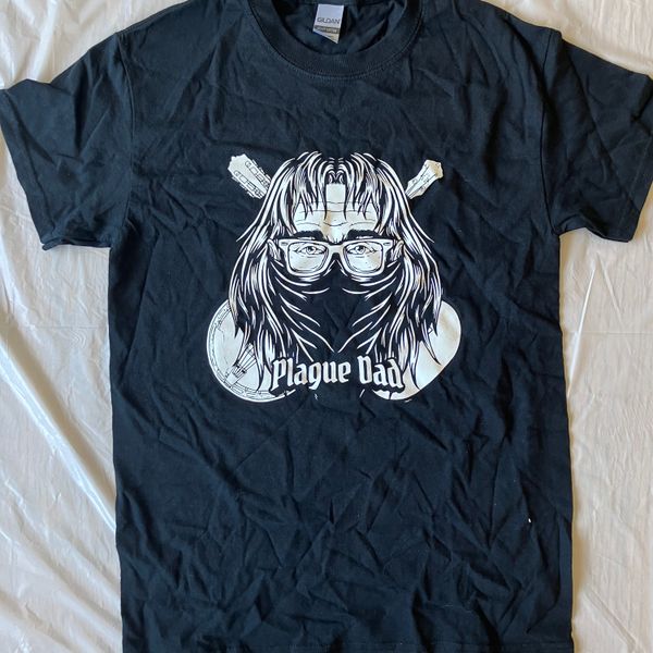 Plague Dad T-shirt --SOLD OUT!