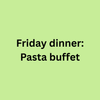 Friday Dinner (Last Minute Purchase)