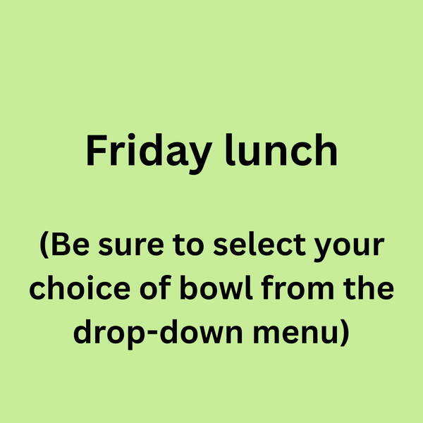 Friday Lunch - Choose 1 option