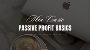 Passive Profit Basics