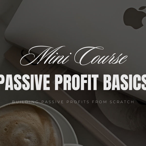 Passive Profit Basics