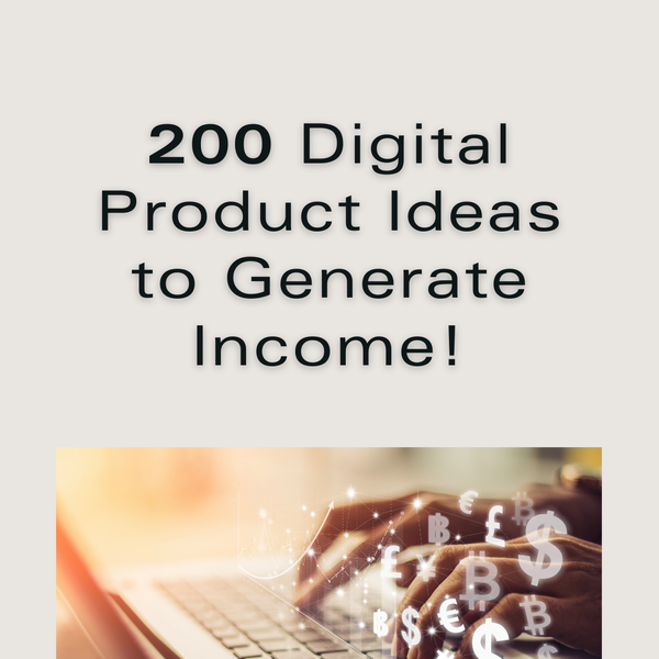 200 Digital Product Ideas to Generate Income!