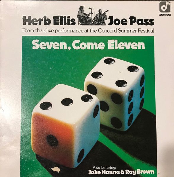 Herb Ellis & Joe Pass Also Featuring Jake Hanna & Ray Brown – Seven, Come Eleven (From Their Live Performance At The Concord Summer Festival) - Vinyl