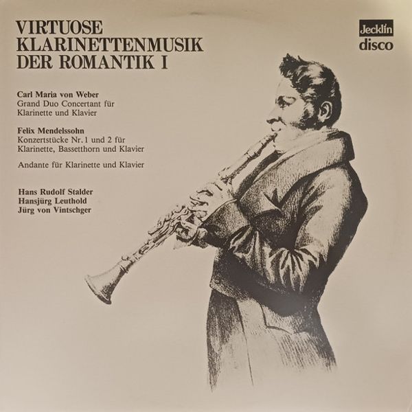 Carl Maria Von Weber, Felix Mendelssohn*, Hans Rudolf Stalder*, Hansjürg Leuthold, Jürg Von Vintschger – Virtuose Klarinettenmusik Der Romantik - Vinyl