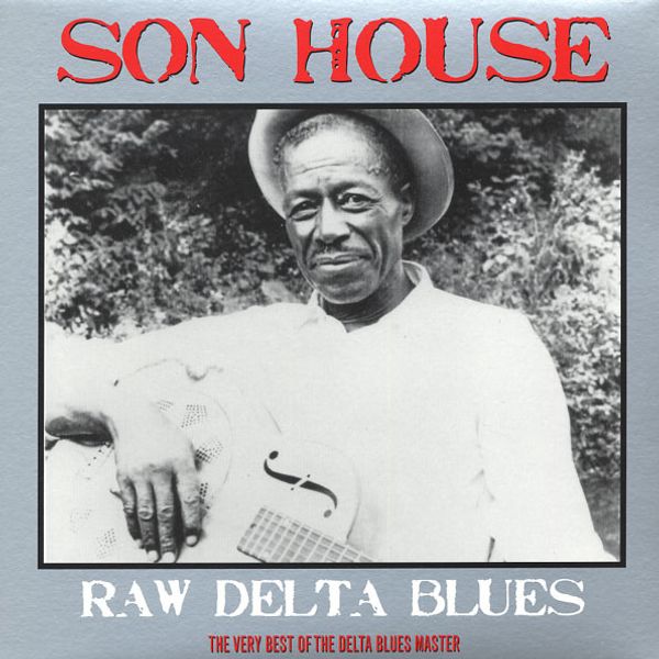 Son House – Raw Delta Blues: The Very Best Of The Delta Blues Master - Vinyl