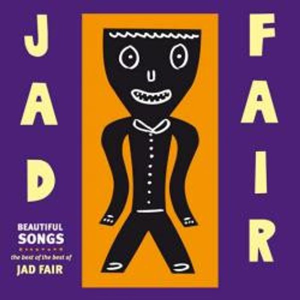 Jad Fair – Beautiful Songs: The Best Of The Best Of Jad Fair - Vinyl