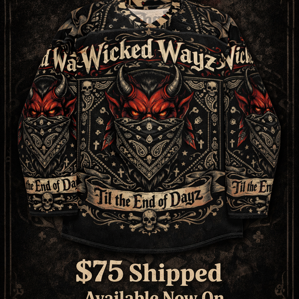 Wicked Wayz Til the end of dayz Jersey