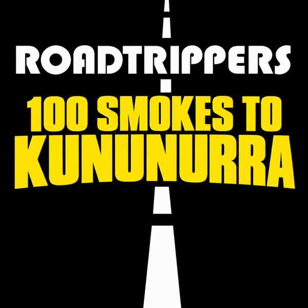 The Roadtrippers 100 Smokes to Kununurra Tee Shirt
