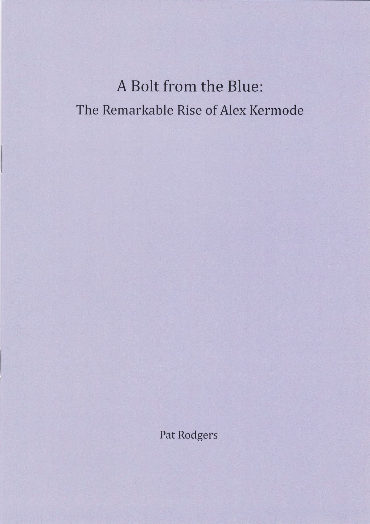 A Bolt From the Blue: The Remarkable Rise of Alex Kermode by Pat Rodgers