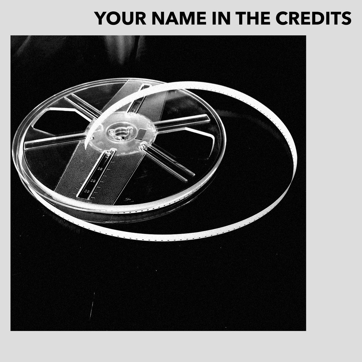 YOUR NAME IN THE CREDITS (limited to 30)