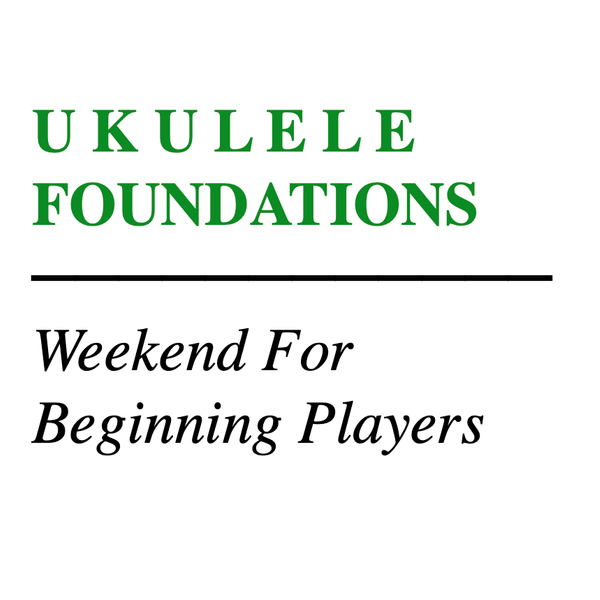 Ukulele Foundations Weekend