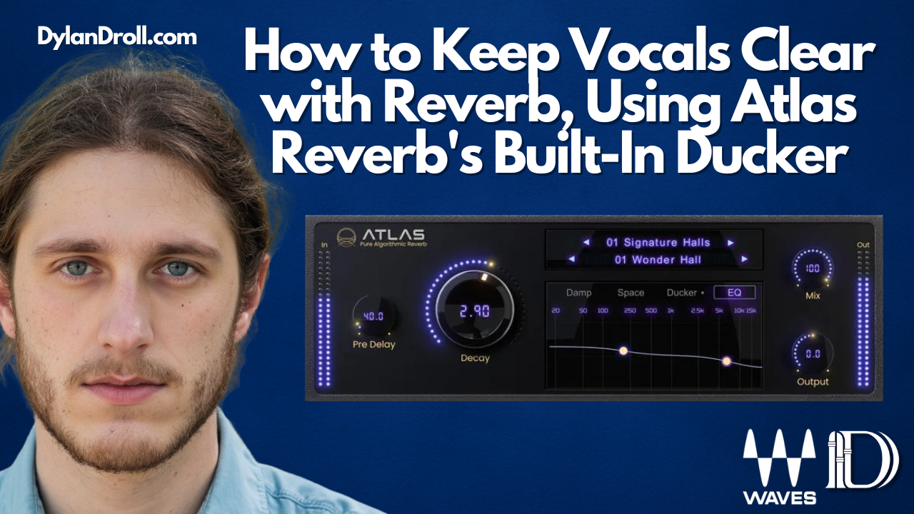 How to Keep Vocals Clear with Reverb, Using Atlas Reverb's Built-In Ducker
