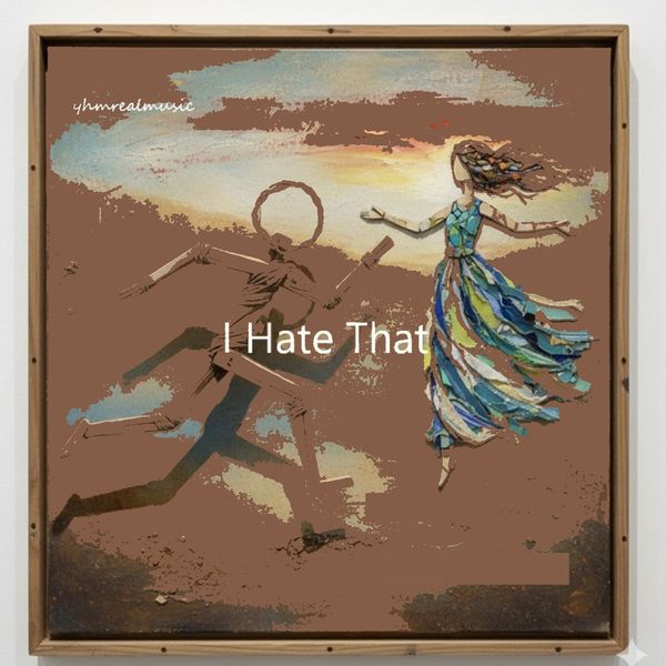I Hate That