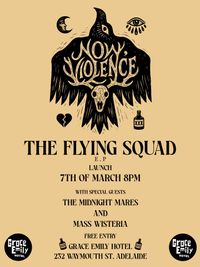 Now, Violence EP LAUNCH - The Flying Squad w/ Mass Wisteria and The Midnight Mares Duo