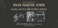 Ryan Martin John at Three Brothers Arms w/ Alana Jagt & The Flying Squad