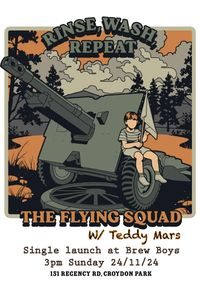 Rinse, Wash, Repeat launch party #1- The Flying Squad w/ Teddy Mars