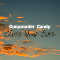 Close Your Eyes by Rachel and George (as Gunpowder Candy)