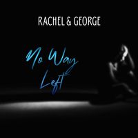 No Way Left by Rachel and George