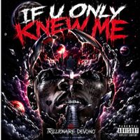 if U Only Knew Me by Trillionaire Devohno