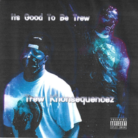 It’s good to be Trew  by Trew Khonseqeuncez
