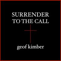 Surrender to the Call by Geof Kimber