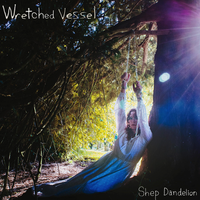 Wretched Vessel by Shep Dandelion