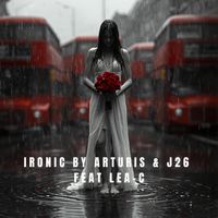 "Ironic" feat. Lea-C & J26 by Arturis