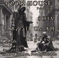 SHIV, Befall Us All, and Angelson Rock Poorhouse!