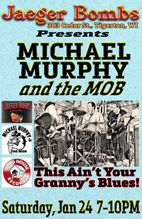 MICHAEL MURPHY & THE MOB AT JAEGER BOMBS IN TIGERTON WI