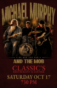 MICHAEL MURPHY & THE MOB AT CLASSIC'S RESTAURANT & LOUNGE