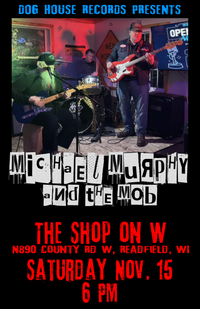 MICHAEL MURPHY & THE MOB AT THE SHOP ON W