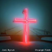Strange Flesh by Joel Byrum