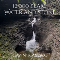 12,000 Years: Water and Stone by Gavin Tomasco, Abi Middaugh, Austin Nordhaus
