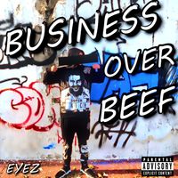 Business Over Beef by EYEZ