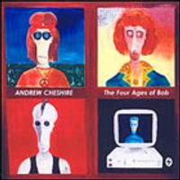 Andy Cheshire- Four Ages Of Bob by Andy Cheshire 