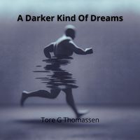 A Darker Kind Of Dreams by Tore G Thomassen