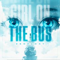 Girl On The Bus by Zenfloat