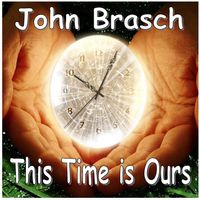 This Time is Ours by John Brasch