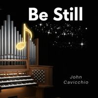 Be Still by John Cavicchio