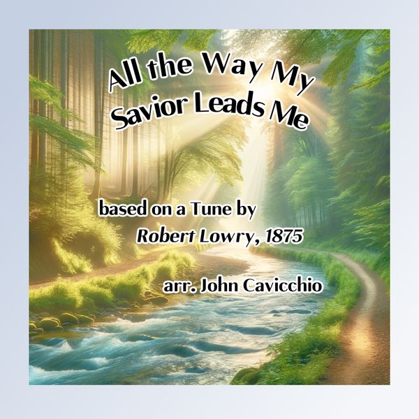 All The Way My Savior Leads Me