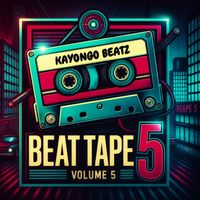 BEAT TAPE, Vol. 5 by KAYONGO BEATZ