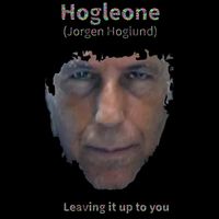 Leaving it up to You by Hogleone (Jorgen Hoglund)