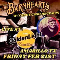 The Barnhearts w/ Casey Cash Heckman at The Golden Light Cantina
