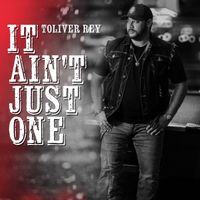 It Ain't Just One by Toliver Rey
