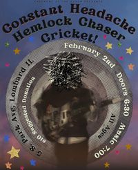 Cricket!, Constant Headache, Hemlock Chaser