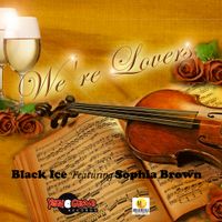 We're Lovers  by Black Ice featuring Sophia Brown